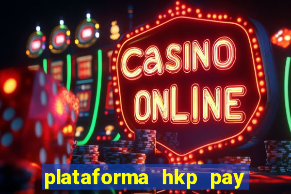 plataforma hkp pay jogos online